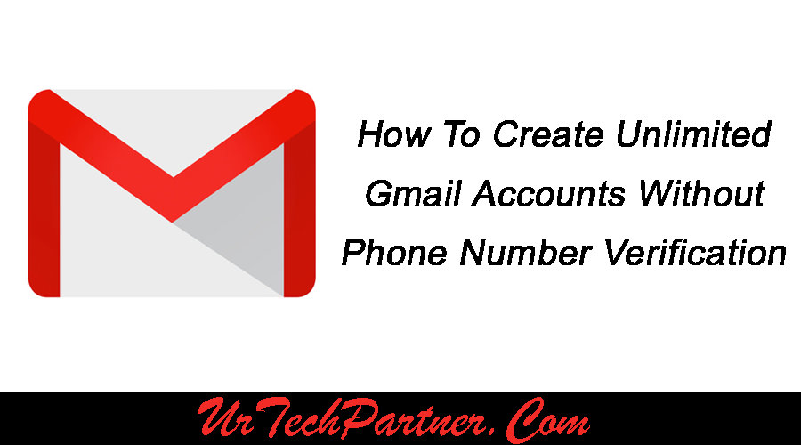 how to make unlimited gmail accounts without phone verification